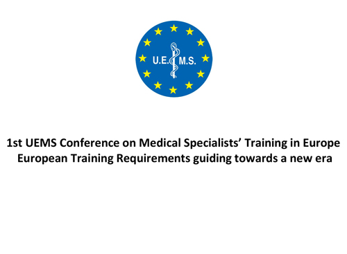 1st UEMS Conference on Medical Specialists’ Training in Europe
